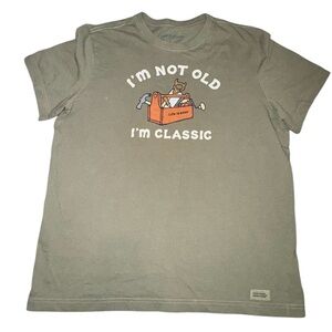Life is Good IM NOT OLD IM A CLASSIC” army green tee.